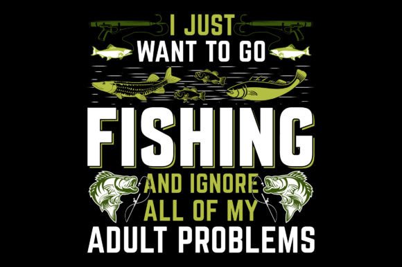 Reel in the Fun with the I Just Want to Fishing T-Shirt Graphic